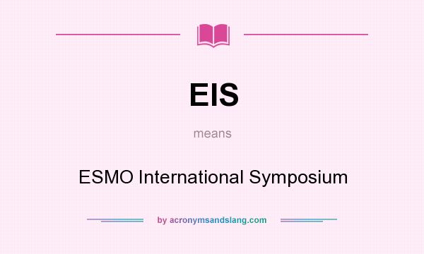 What does EIS mean? It stands for ESMO International Symposium