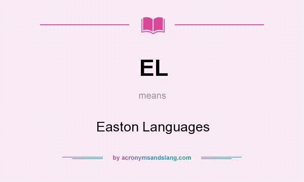 What does EL mean? It stands for Easton Languages