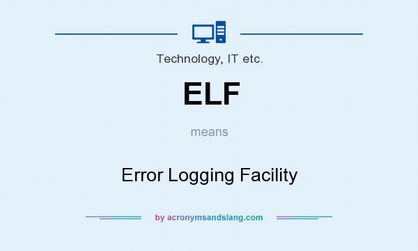 What does ELF mean? It stands for Error Logging Facility