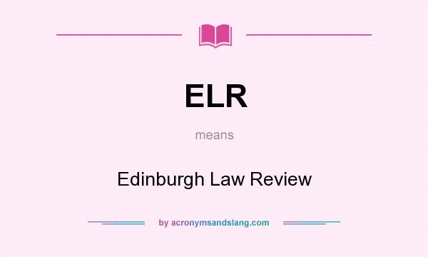 What does ELR mean? It stands for Edinburgh Law Review