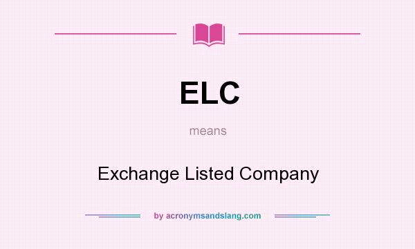 What does ELC mean? It stands for Exchange Listed Company