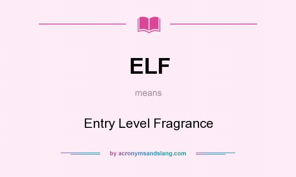 What does ELF mean? It stands for Entry Level Fragrance