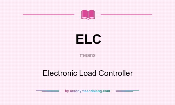 What does ELC mean? It stands for Electronic Load Controller