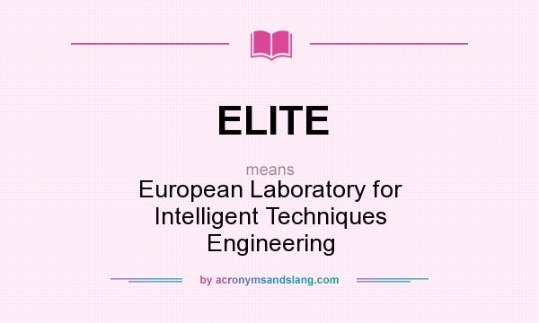 What does ELITE mean? It stands for European Laboratory for Intelligent Techniques Engineering