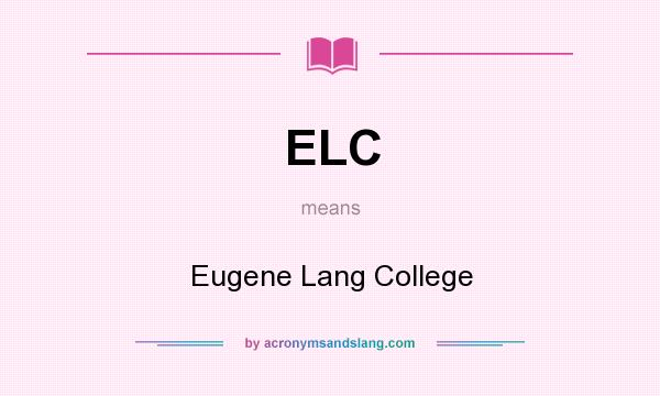What does ELC mean? It stands for Eugene Lang College