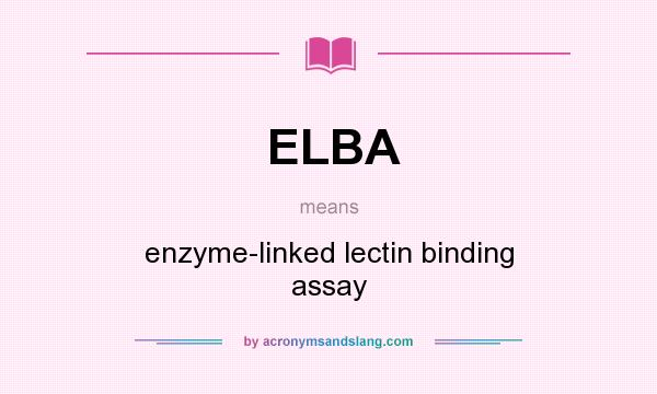 What does ELBA mean? It stands for enzyme-linked lectin binding assay