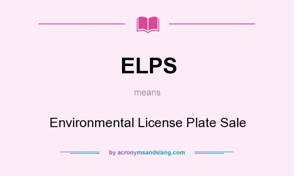 What does ELPS mean? It stands for Environmental License Plate Sale