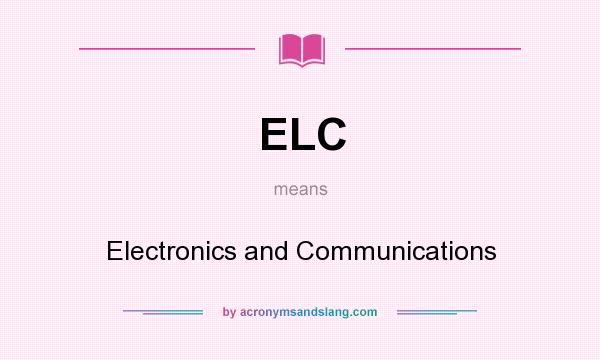 What does ELC mean? It stands for Electronics and Communications