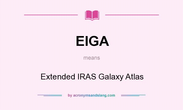What does EIGA mean? It stands for Extended IRAS Galaxy Atlas