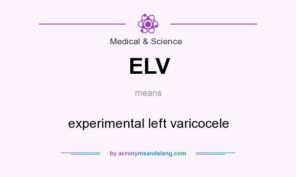 What does ELV mean? It stands for experimental left varicocele