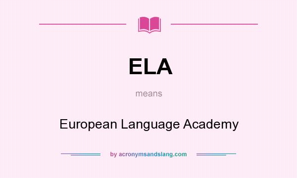 What does ELA mean? It stands for European Language Academy
