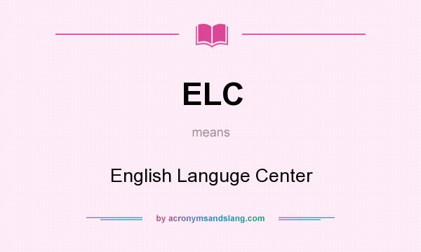 What does ELC mean? It stands for English Languge Center