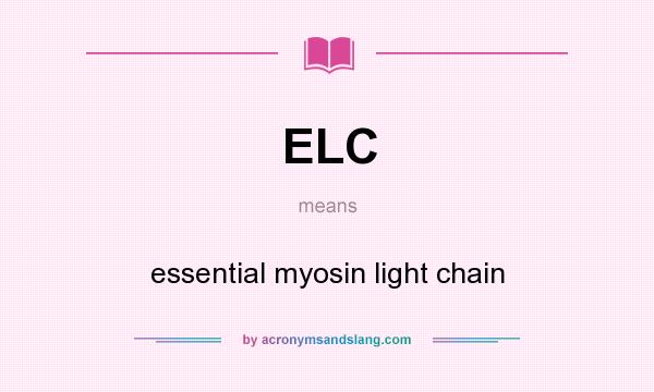 What does ELC mean? It stands for essential myosin light chain