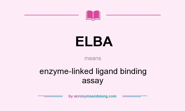 What does ELBA mean? It stands for enzyme-linked ligand binding assay