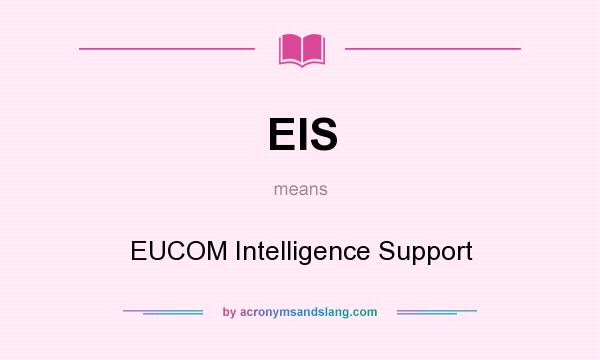 What does EIS mean? It stands for EUCOM Intelligence Support