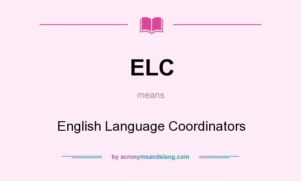 What does ELC mean? It stands for English Language Coordinators