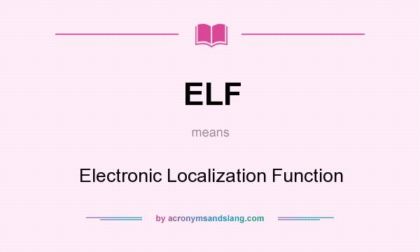 What does ELF mean? It stands for Electronic Localization Function