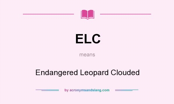 What does ELC mean? It stands for Endangered Leopard Clouded