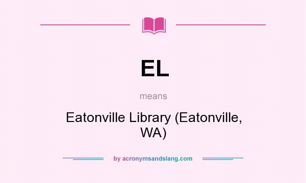 What does EL mean? It stands for Eatonville Library (Eatonville, WA)