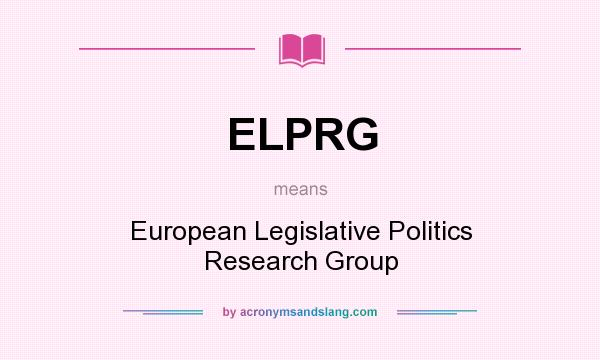 What does ELPRG mean? It stands for European Legislative Politics Research Group