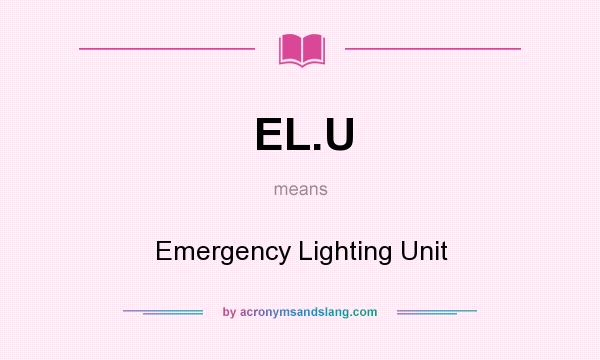 What does EL.U mean? It stands for Emergency Lighting Unit