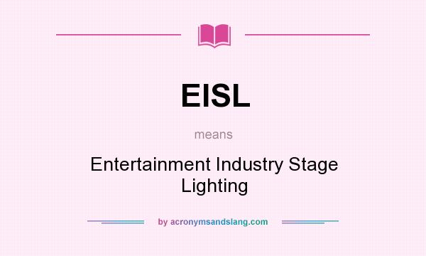 What does EISL mean? It stands for Entertainment Industry Stage Lighting