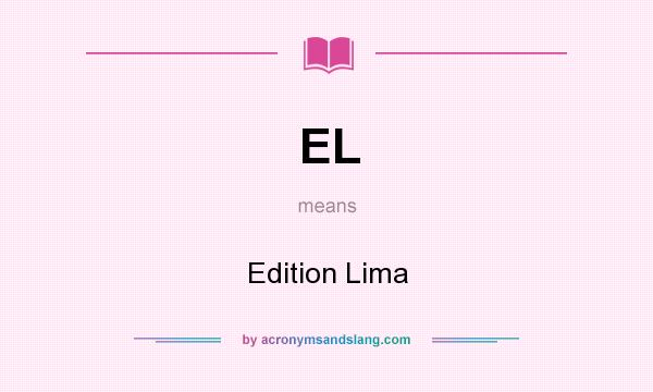 What does EL mean? It stands for Edition Lima
