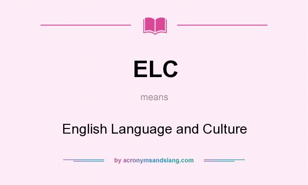 What does ELC mean? It stands for English Language and Culture