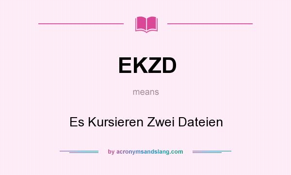 What does EKZD mean? It stands for Es Kursieren Zwei Dateien