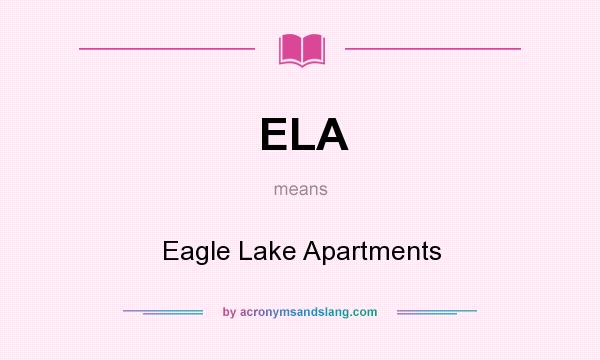 What does ELA mean? It stands for Eagle Lake Apartments