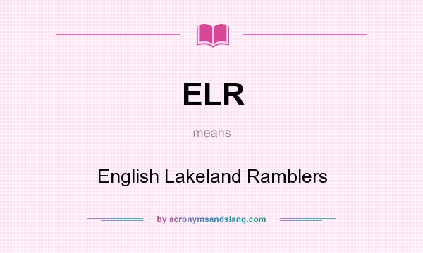 What does ELR mean? It stands for English Lakeland Ramblers