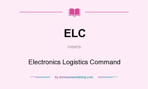 What does ELC mean? It stands for Electronics Logistics Command
