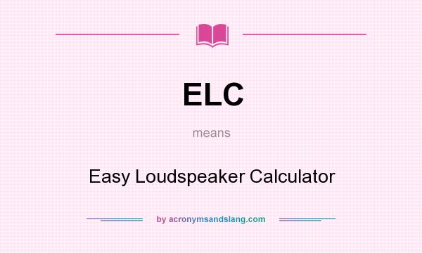 What does ELC mean? It stands for Easy Loudspeaker Calculator