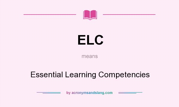 What does ELC mean? It stands for Essential Learning Competencies
