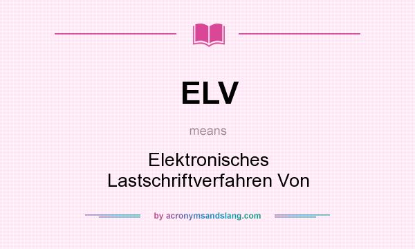 What does ELV mean? It stands for Elektronisches Lastschriftverfahren Von