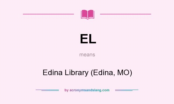 What does EL mean? It stands for Edina Library (Edina, MO)