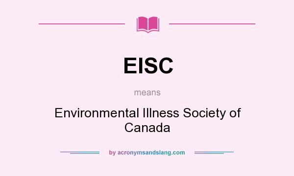 What does EISC mean? It stands for Environmental Illness Society of Canada