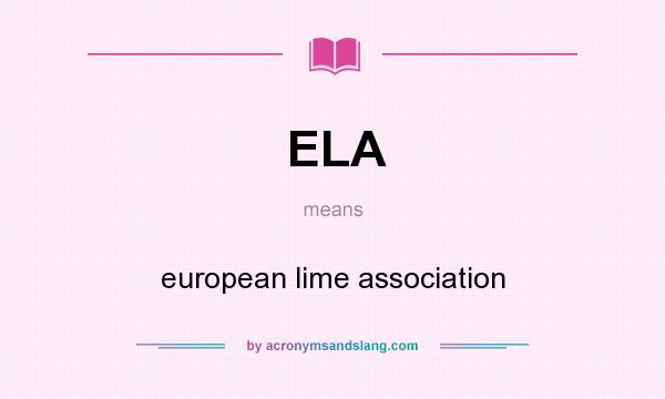 What does ELA mean? It stands for european lime association