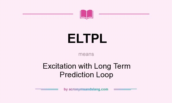 What does ELTPL mean? It stands for Excitation with Long Term Prediction Loop