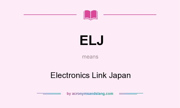 What does ELJ mean? It stands for Electronics Link Japan