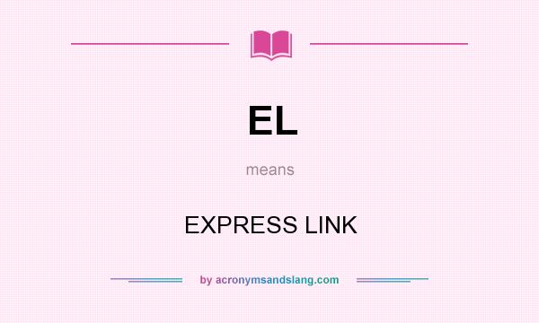 What does EL mean? It stands for EXPRESS LINK