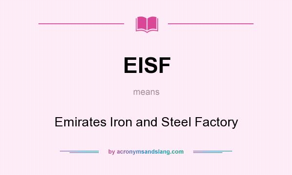 What does EISF mean? It stands for Emirates Iron and Steel Factory