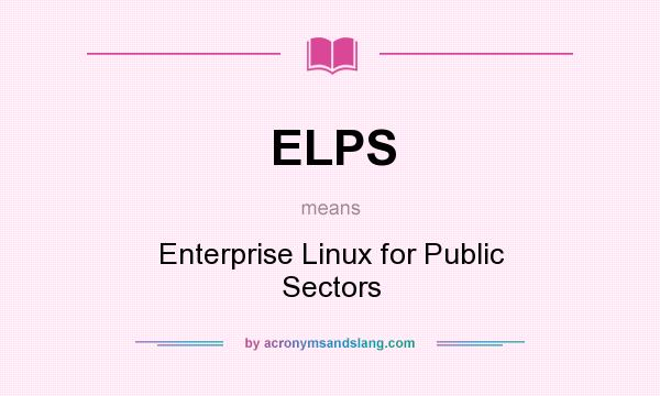 What does ELPS mean? It stands for Enterprise Linux for Public Sectors
