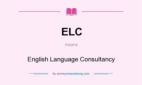 What does ELC mean? It stands for English Language Consultancy