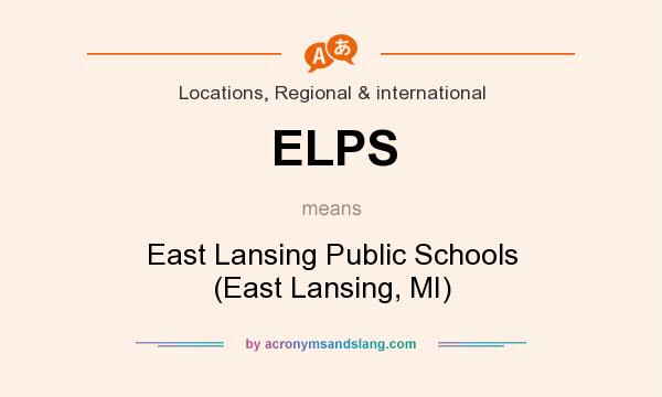 What does ELPS mean? It stands for East Lansing Public Schools (East Lansing, MI)