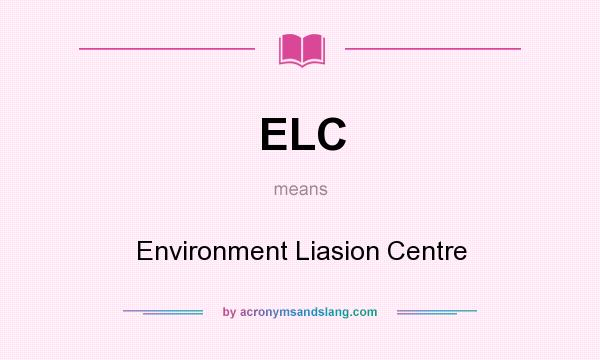 What does ELC mean? It stands for Environment Liasion Centre
