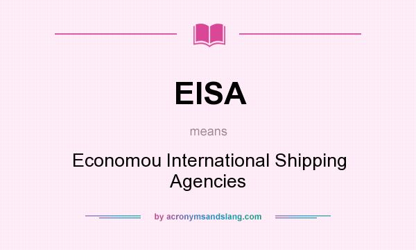 What does EISA mean? It stands for Economou International Shipping Agencies
