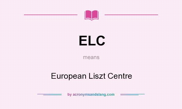 What does ELC mean? It stands for European Liszt Centre