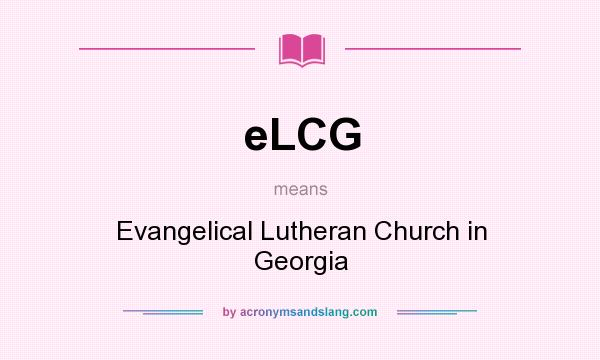 What does eLCG mean? It stands for Evangelical Lutheran Church in Georgia