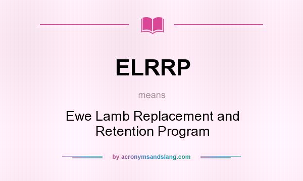 What does ELRRP mean? It stands for Ewe Lamb Replacement and Retention Program